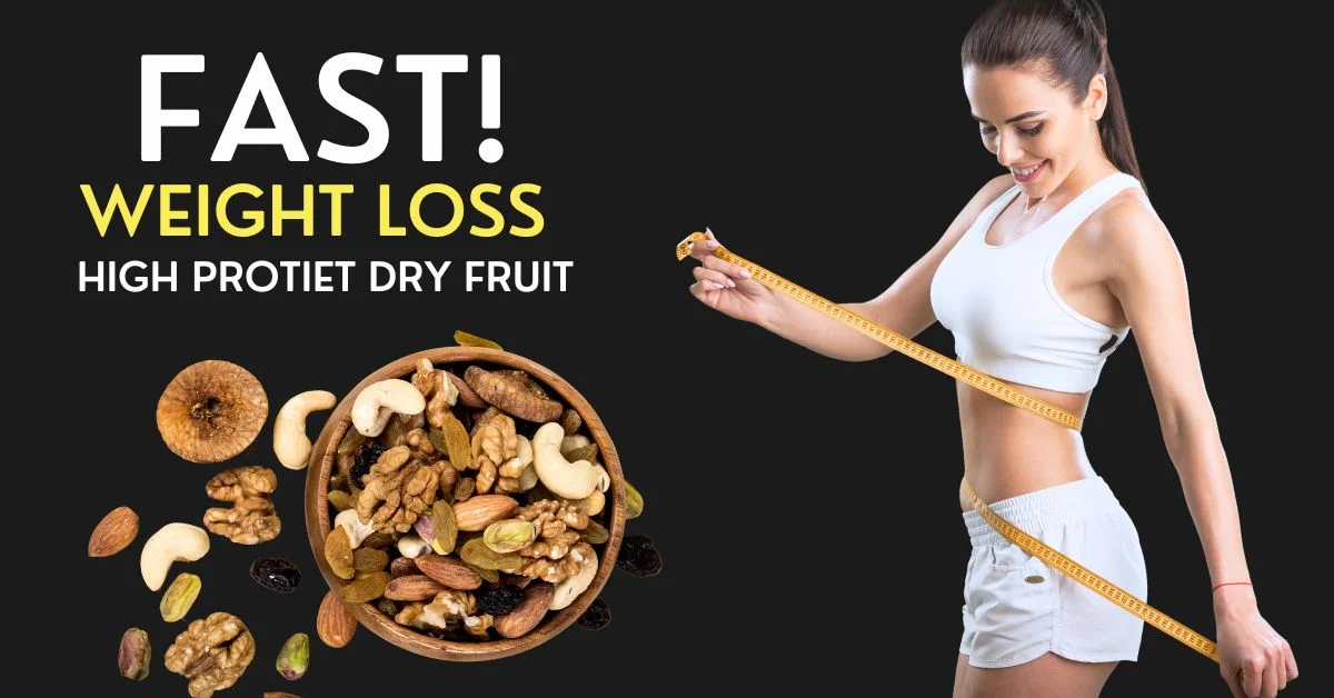 Fat weight loss high protein dry fruits